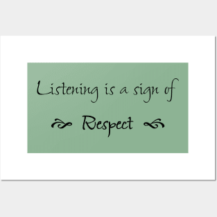 Listening is a Sign of Respect Posters and Art